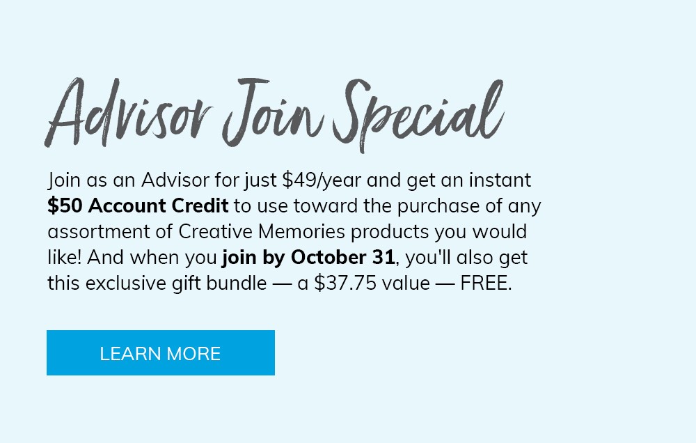 Join as an Advisor for just $49/year and get an instant $50 account credit to use toward the purchase of any Creative Memories products!